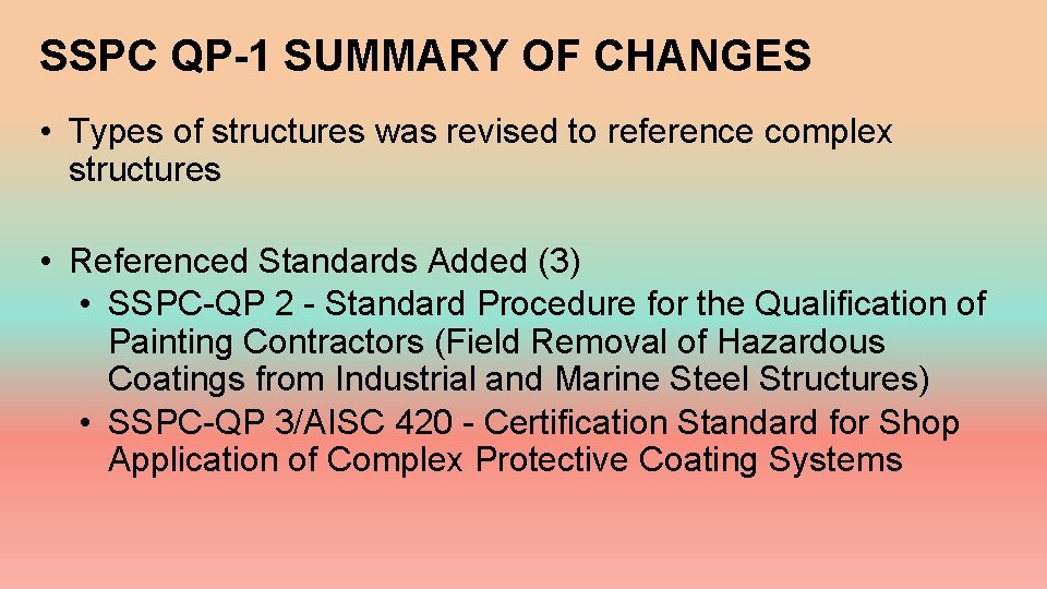 SSPC QP-1 SUMMARY OF CHANGES • Types of structures was revised to reference complex