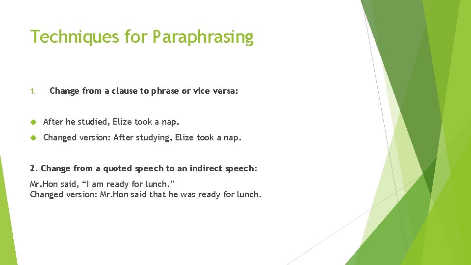 Techniques for Paraphrasing 1. Change from a clause to phrase or vice versa: After
