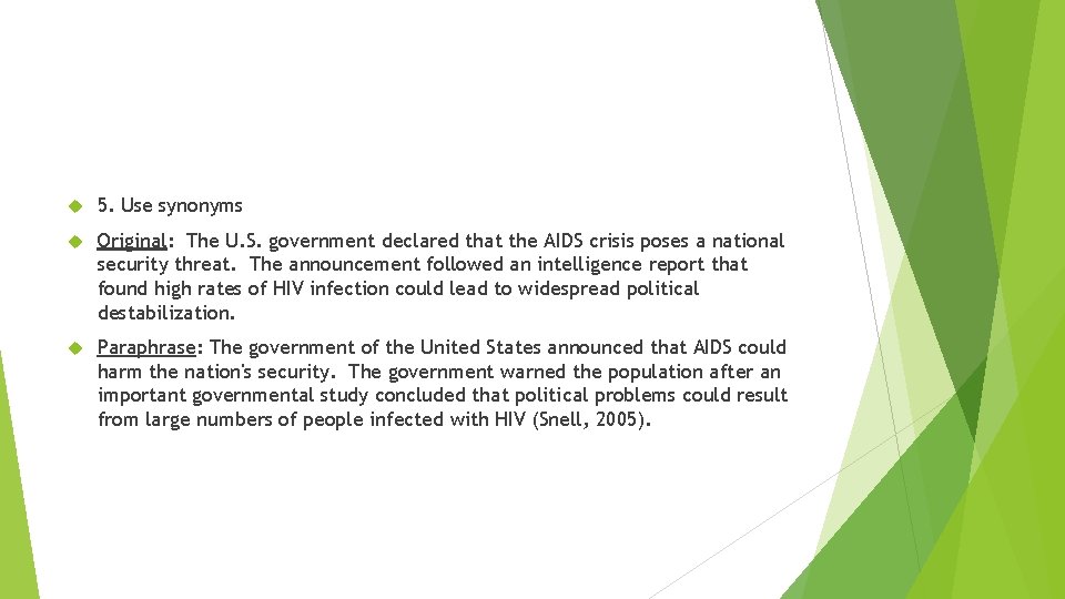  5. Use synonyms Original: The U. S. government declared that the AIDS crisis