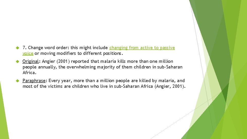  7. Change word order: this might include changing from active to passive voice