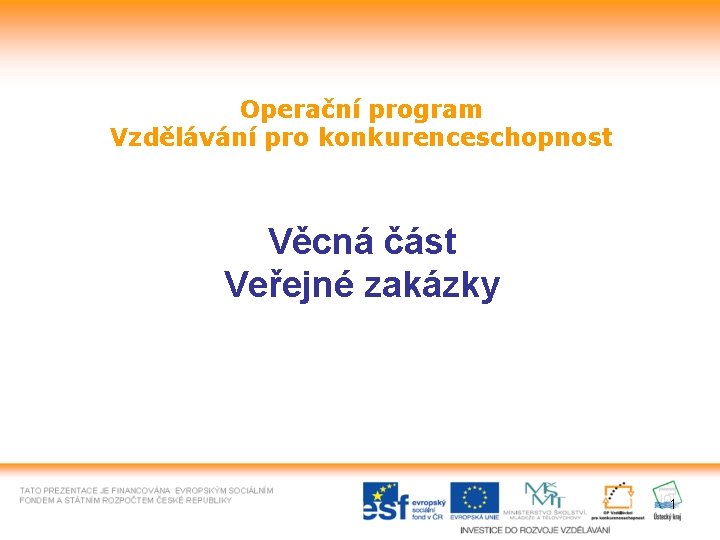 Operační program Vzdělávání pro konkurenceschopnost Věcná část Veřejné zakázky 1 