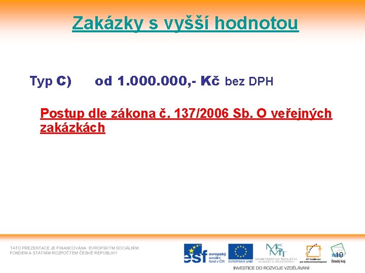 Zakázky s vyšší hodnotou Typ C) od 1. 000, - Kč bez DPH Postup