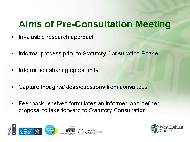 Aims of Pre-Consultation Meeting • Invaluable research approach • Informal process prior to Statutory Aims of Pre-Consultation Meeting • Invaluable research approach • Informal process prior to Statutory