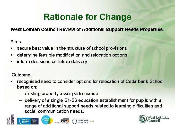 Rationale for Change West Lothian Council Review of Additional Support Needs Properties: Aims: • Rationale for Change West Lothian Council Review of Additional Support Needs Properties: Aims: •