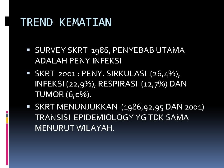 TREND KEMATIAN SURVEY SKRT 1986, PENYEBAB UTAMA ADALAH PENY INFEKSI SKRT 2001 : PENY.