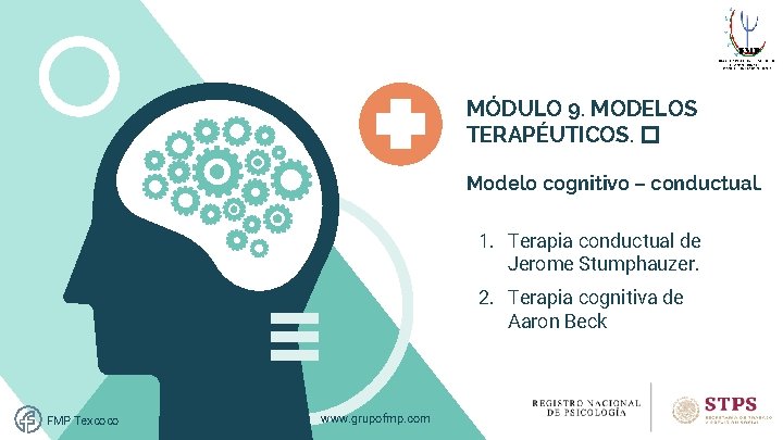MÓDULO 9. MODELOS TERAPÉUTICOS. � Modelo cognitivo – conductual. 1. Terapia conductual de Jerome