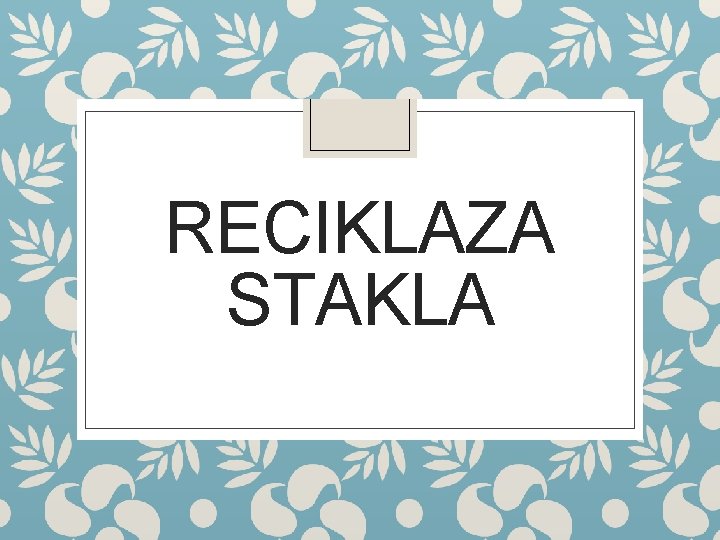 RECIKLAZA STAKLA 