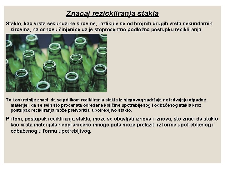 Znacaj rezickliranja stakla Staklo, kao vrsta sekundarne sirovine, razlikuje se od brojnih drugih vrsta