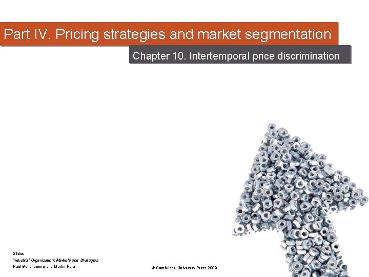 Part IV. Pricing strategies and market segmentation Chapter 10. Intertemporal price discrimination Slides Industrial Part IV. Pricing strategies and market segmentation Chapter 10. Intertemporal price discrimination Slides Industrial