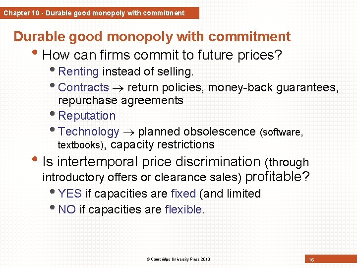 Chapter 10 - Durable good monopoly with commitment • How can firms commit to Chapter 10 - Durable good monopoly with commitment • How can firms commit to