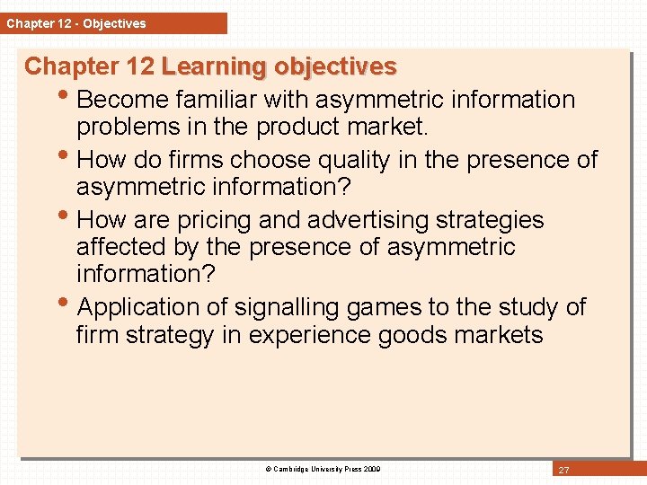 Chapter 12 - Objectives Chapter 12 Learning objectives • Become familiar with asymmetric information Chapter 12 - Objectives Chapter 12 Learning objectives • Become familiar with asymmetric information