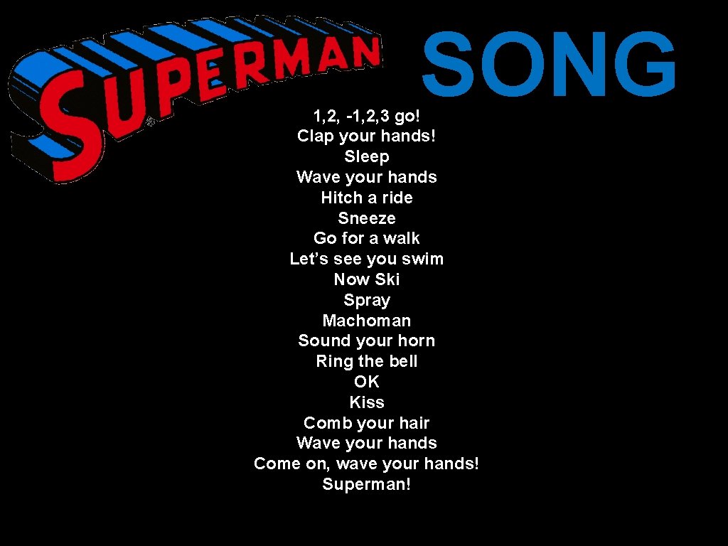 SONG 1, 2, -1, 2, 3 go! Clap your hands! Sleep Wave your hands