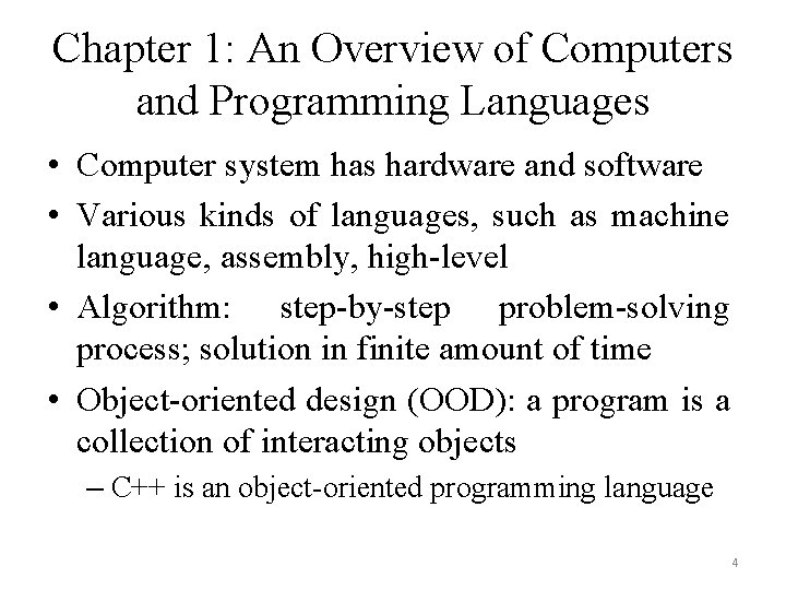 Chapter 1: An Overview of Computers and Programming Languages • Computer system has hardware
