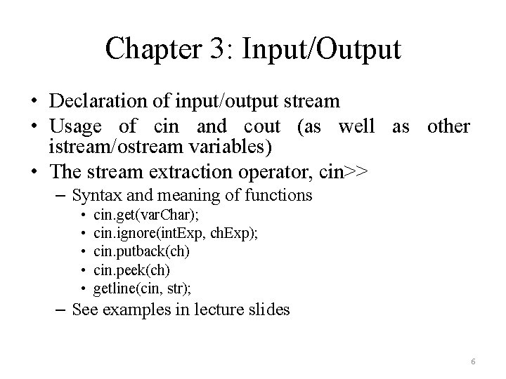 Chapter 3: Input/Output • Declaration of input/output stream • Usage of cin and cout