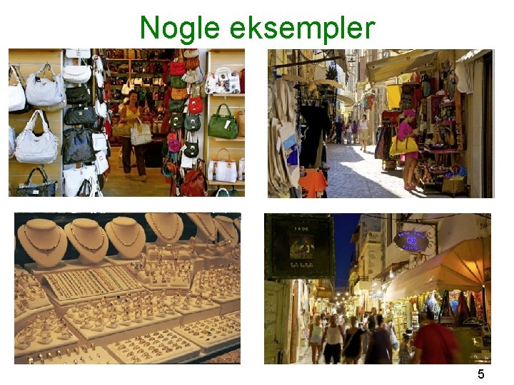 Nogle eksempler 5 