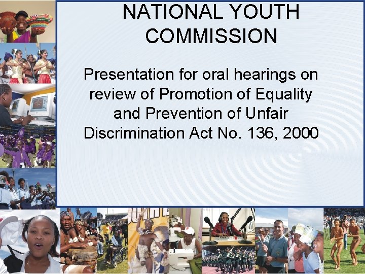 NATIONAL YOUTH COMMISSION Presentation for oral hearings on review of Promotion of Equality and