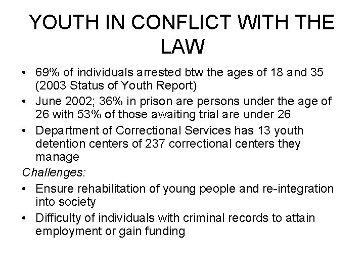 YOUTH IN CONFLICT WITH THE LAW • 69% of individuals arrested btw the ages