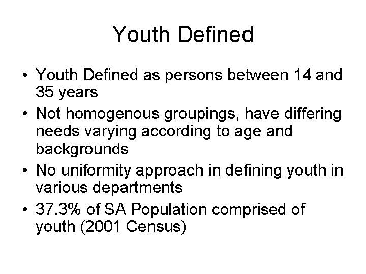 Youth Defined • Youth Defined as persons between 14 and 35 years • Not