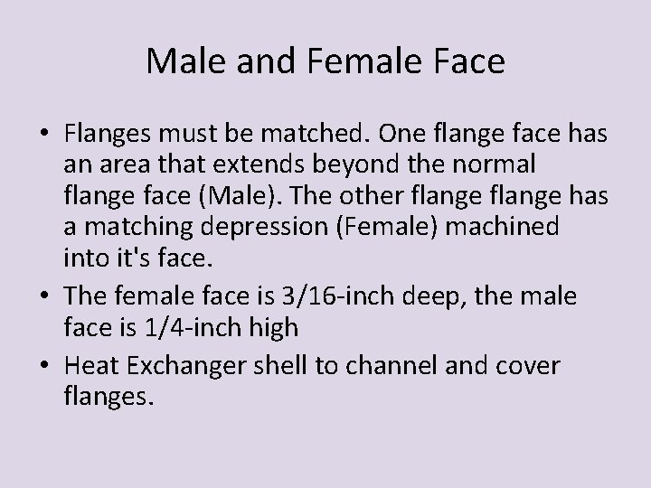 Male and Female Face • Flanges must be matched. One flange face has an Male and Female Face • Flanges must be matched. One flange face has an