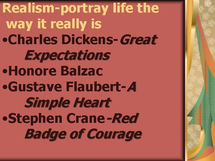 Realism-portray life the way it really is • Charles Dickens-Great Expectations • Honore Balzac