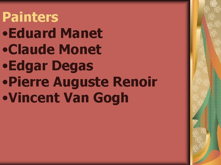 Painters • Eduard Manet • Claude Monet • Edgar Degas • Pierre Auguste Renoir