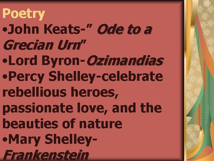 Poetry • John Keats-” Ode to a Grecian Urn” • Lord Byron-Ozimandias • Percy
