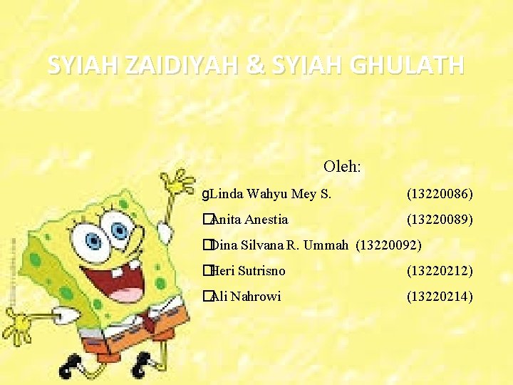 2 SYIAH ZAIDIYAH & SYIAH GHULATH Oleh: g. Linda Wahyu Mey S. (13220086) �Anita