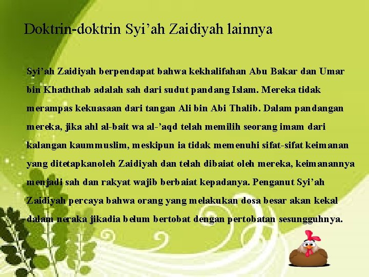 Doktrin-doktrin Syi’ah Zaidiyah lainnya Syi’ah Zaidiyah berpendapat bahwa kekhalifahan Abu Bakar dan Umar bin