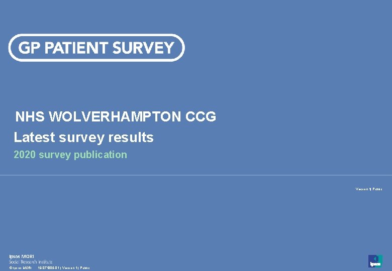 NHS WOLVERHAMPTON CCG Latest survey results 2020 survey publication Version 1| Public 1 ©