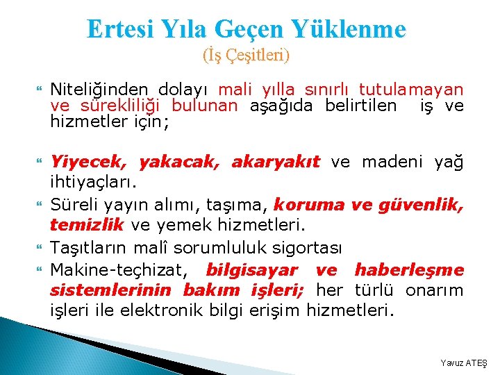 Ertesi Yıla Geçen Yüklenme (İş Çeşitleri) Niteliğinden dolayı mali yılla sınırlı tutulamayan ve sürekliliği