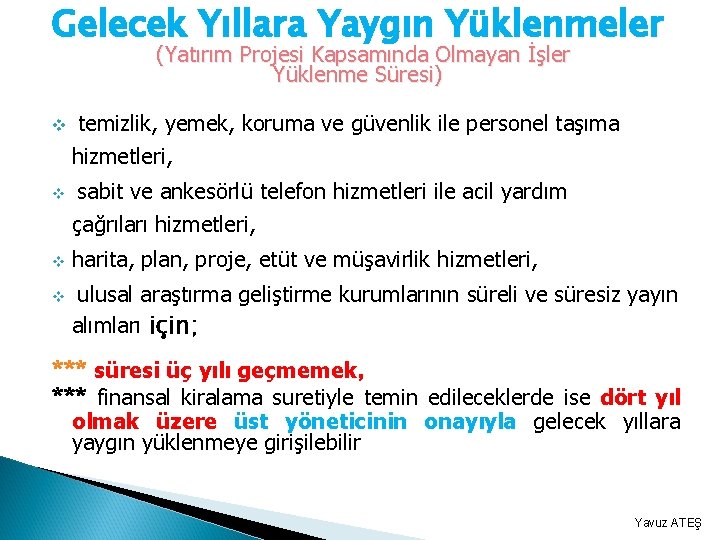 Gelecek Yıllara Yaygın Yüklenmeler (Yatırım Projesi Kapsamında Olmayan İşler Yüklenme Süresi) v temizlik, yemek,