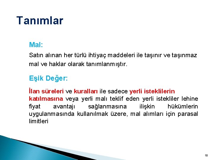 Tanımlar Mal: Satın alınan her türlü ihtiyaç maddeleri ile taşınır ve taşınmaz mal ve