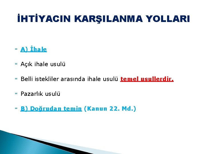 İHTİYACIN KARŞILANMA YOLLARI A) İhale Açık ihale usulü Belli istekliler arasında ihale usulü temel