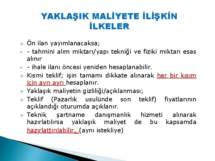 YAKLAŞIK MALİYETE İLİŞKİN İLKELER Ø § § Ø Ø Ön ilan yayımlanacaksa; - tahmini