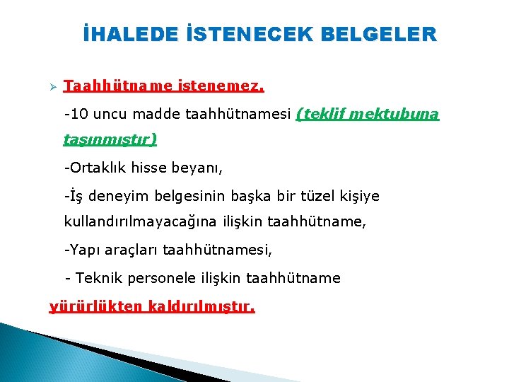 İHALEDE İSTENECEK BELGELER Ø Taahhütname istenemez. -10 uncu madde taahhütnamesi (teklif mektubuna taşınmıştır) -Ortaklık