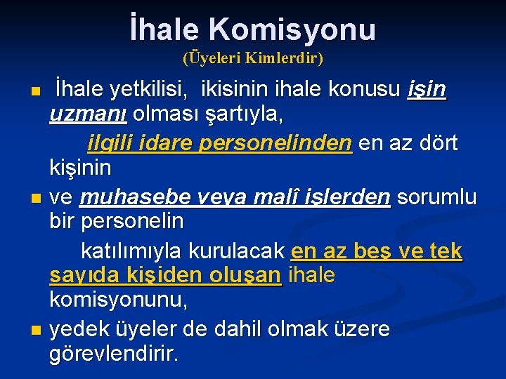 İhale Komisyonu (Üyeleri Kimlerdir) İhale yetkilisi, ikisinin ihale konusu işin uzmanı olması şartıyla, ilgili