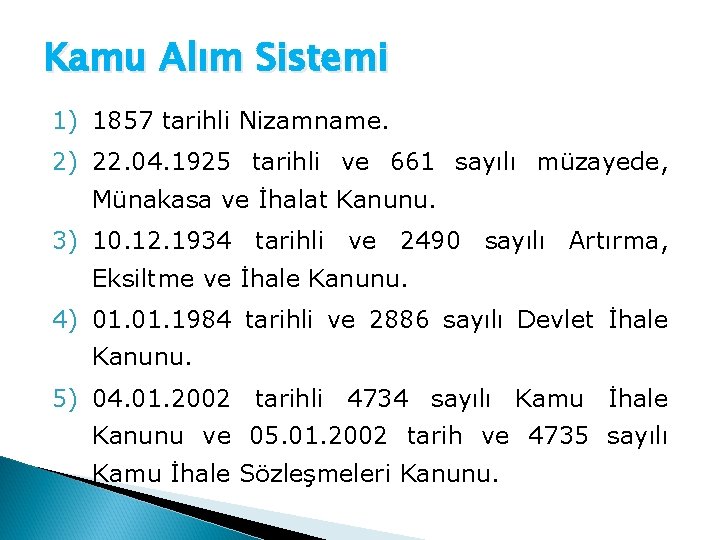 Kamu Alım Sistemi 1) 1857 tarihli Nizamname. 2) 22. 04. 1925 tarihli ve 661