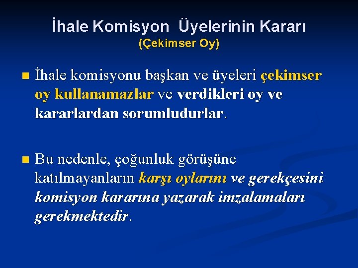 İhale Komisyon Üyelerinin Kararı (Çekimser Oy) n İhale komisyonu başkan ve üyeleri çekimser oy