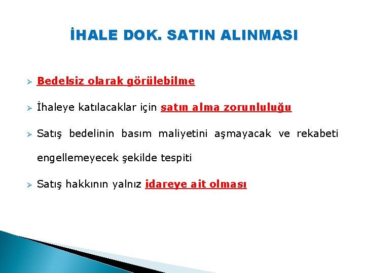 İHALE DOK. SATIN ALINMASI Ø Bedelsiz olarak görülebilme Ø İhaleye katılacaklar için satın alma