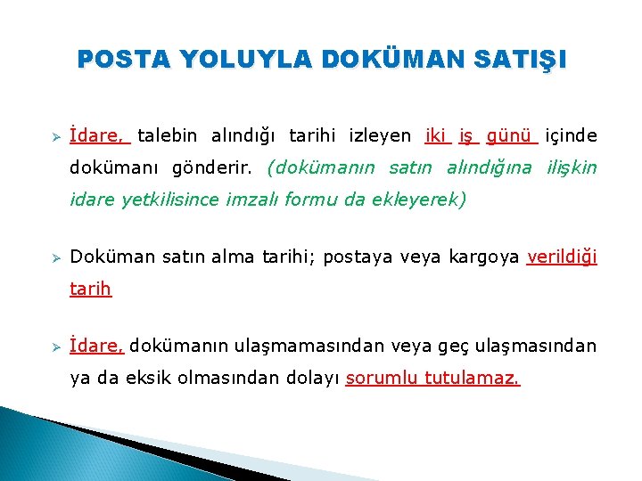 POSTA YOLUYLA DOKÜMAN SATIŞI Ø İdare, talebin alındığı tarihi izleyen iki iş günü içinde