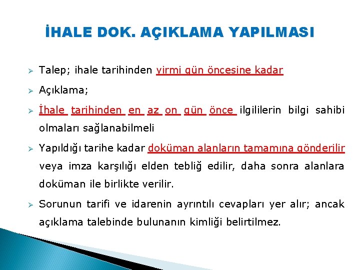 İHALE DOK. AÇIKLAMA YAPILMASI Ø Talep; ihale tarihinden yirmi gün öncesine kadar Ø Açıklama;