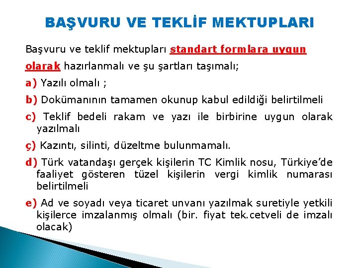 BAŞVURU VE TEKLİF MEKTUPLARI Başvuru ve teklif mektupları standart formlara uygun olarak hazırlanmalı ve