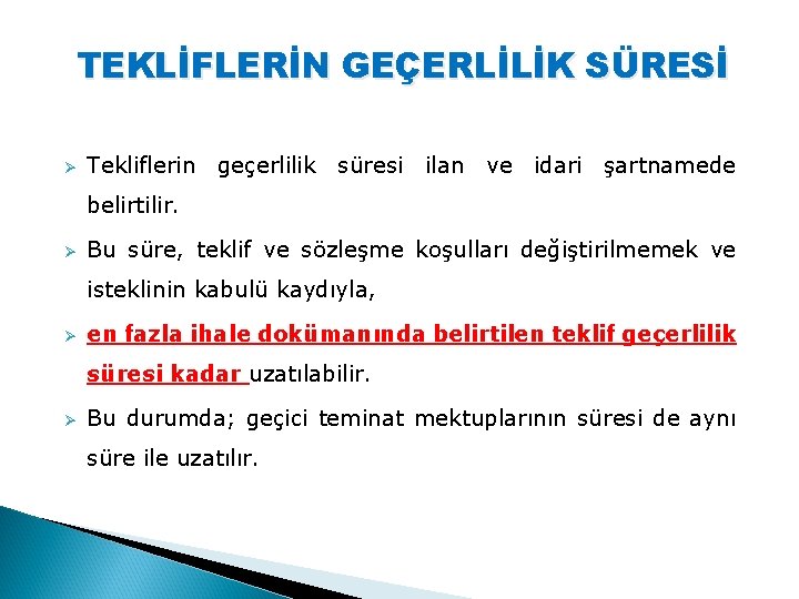 TEKLİFLERİN GEÇERLİLİK SÜRESİ Ø Tekliflerin geçerlilik süresi ilan ve idari şartnamede belirtilir. Ø Bu