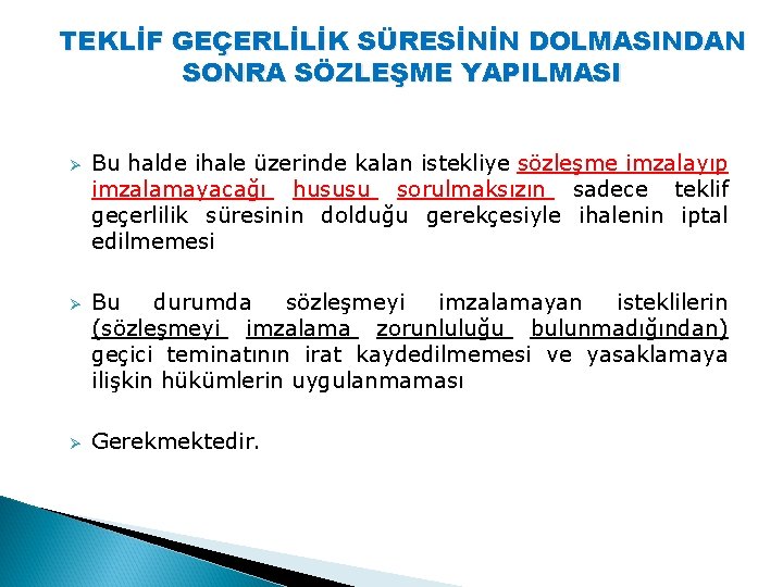 TEKLİF GEÇERLİLİK SÜRESİNİN DOLMASINDAN SONRA SÖZLEŞME YAPILMASI Ø Ø Ø Bu halde ihale üzerinde