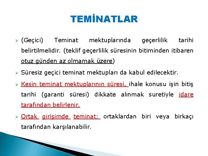 TEMİNATLAR Ø (Geçici) Teminat mektuplarında geçerlilik tarihi belirtilmelidir. (teklif geçerlilik süresinin bitiminden itibaren otuz