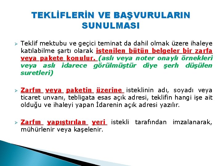 TEKLİFLERİN VE BAŞVURULARIN SUNULMASI Ø Ø Ø Teklif mektubu ve geçici teminat da dahil