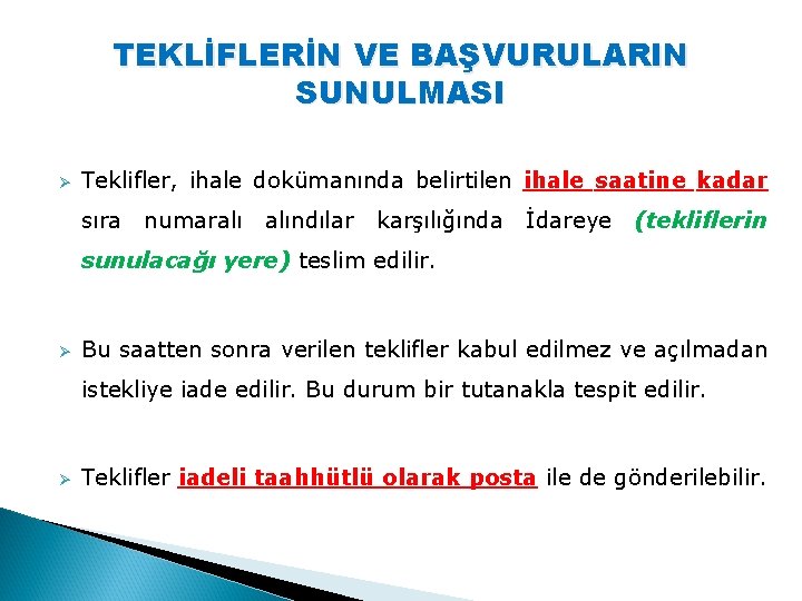 TEKLİFLERİN VE BAŞVURULARIN SUNULMASI Ø Teklifler, ihale dokümanında belirtilen ihale saatine kadar sıra numaralı