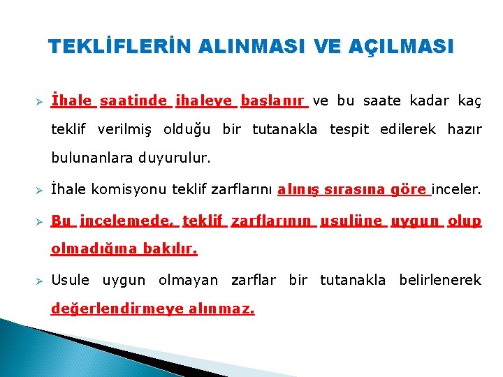 TEKLİFLERİN ALINMASI VE AÇILMASI Ø İhale saatinde ihaleye başlanır ve bu saate kadar kaç