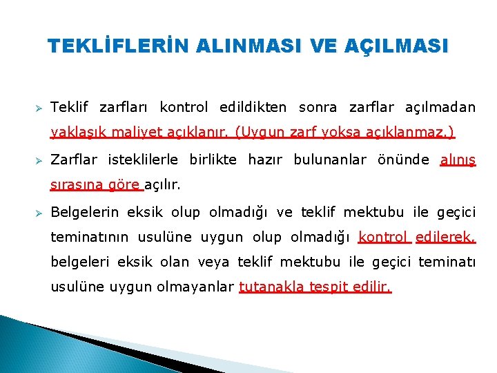 TEKLİFLERİN ALINMASI VE AÇILMASI Ø Teklif zarfları kontrol edildikten sonra zarflar açılmadan yaklaşık maliyet