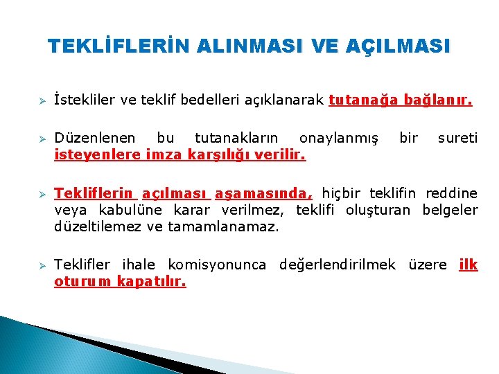 TEKLİFLERİN ALINMASI VE AÇILMASI Ø Ø İstekliler ve teklif bedelleri açıklanarak tutanağa bağlanır. Düzenlenen